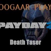 Taser Got Wiped Payday 2