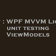 C Wpf Mvvm Light Unit Testing Viewmodels Hey Delphi