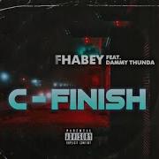 Fhabey C Finish Feat Dammy Thunda