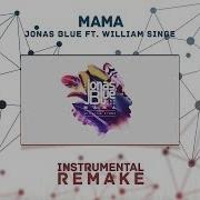 Jonas Blue Mama Ft William Singe Aldy Waani Instrumental Remake