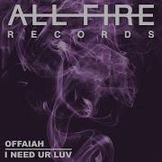 Offaiah I Need Ur Luv