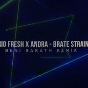 Mario Fresh X Andra Brate Straine Beni Barath Remix