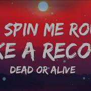 Dead Or Alive You Spin Me Round Like A Record Lyrics You Spin Me Right Round Baby Like Record 3Starz