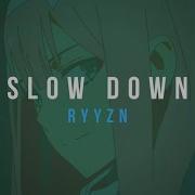 Slow Down Ryyzn