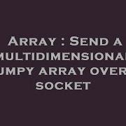 Array Send A Multidimensional Numpy Array Over A Socket Hey Delphi