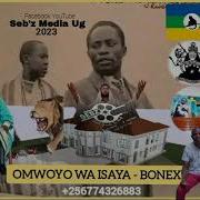 Omwoyo Wa Isaya Mukirania Bonex Omwitsikulhu Official Audio 2023 Peace Forever Seb Z Media Ug