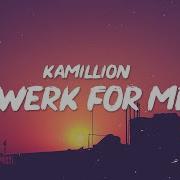 Kamillion Twerk 4 Me