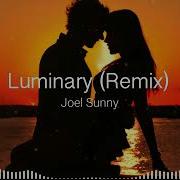 Luminary Remix With Extended Chorus Joel Sunny Ju243 Music