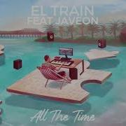 El Train Time Feat El Train