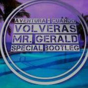 Aventura Cuando Volveras Mr Gerald Special Bootleg Preview