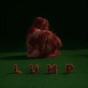 Lump Lump Is A Product Credits