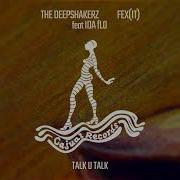 The Deepshakerz Fex It Ida Flo Talk U Talk