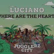 Luciano Where Are The Hearts Jugglerz City Album 2016 Jugglerz Records