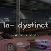 La Dystinct Lirik Terjemahan