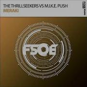 Meraki The Thrillseekers Vs M I K E Push The Thrillseekers M I K E Push