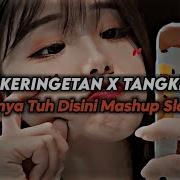 Dj Dingin Keringetan Tangkis Dang X Sakitnya Tuh Disini Mashup Slow Kane Dj Terbaru Viral Dj Teguh Palepi