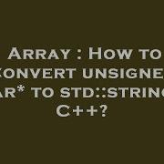 Array C Std String Array To Unsigned Char Array Conversion Hey Delphi