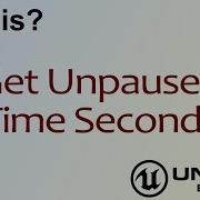 Wtf Is Get Unpaused Time Seconds In Unreal Engine 4 Ue4 Mathew Wadstein Tutorials