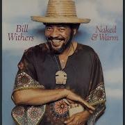 Close To Me Bill Withers