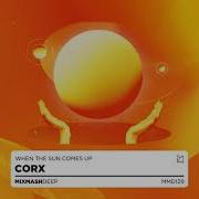 When The Sun Comes Up Corx Mixmash Deep