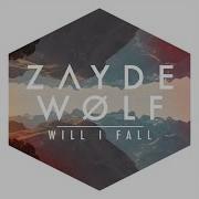 Will I Fall Zayde Wølf