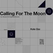 Kate Ozz Calling For The Moon