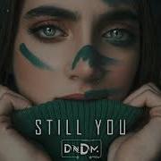 Still You Dndm