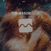 Tim Mason Glue