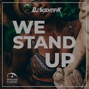 We Stand Up Dj Scientifik