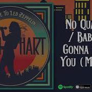 No Quarter Babe I M Gonna Leave You Beth Hart