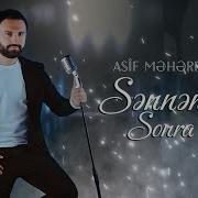 Asif Meherremov Sennen Sonra Oldu