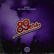 We Own The Night 89Ers