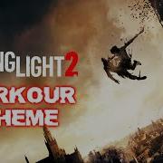 Dying Light 2 Parkour Theme