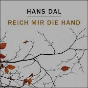 Hans Dal Reich Mir Die Hand