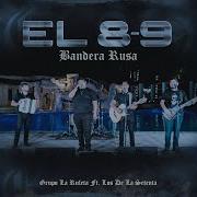 El 8 9 Bandera Rusa Feat Los De La Setenta Grupo La Ruleta Topic