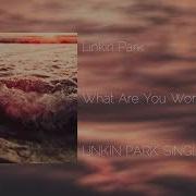 Linkin Park What Are You Worth