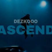 Dezko Ascend Official Audio