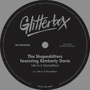 The Shapeshifters Featuring Kimberly Davis Life Is A Dancefloor Club Mix