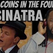 Frank Sinatra Three Coins In The Fountain Reaction This Is A Song We All Can Relate To