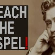 Preach The Gospel Charles Spurgeon Sermon Christian Sermons And Audio Books