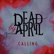 Calling Radio Edit Dead By April