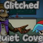 Fnf Glitched Quiet But Glitchtrap Sings It