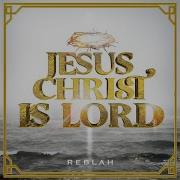 Reblah Jesus Christ Is Lord