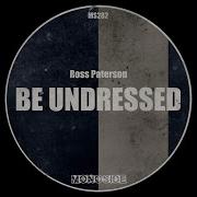 Ross Paterson Be Undressed