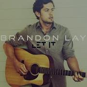 Brandon Lay Let It