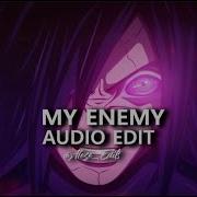 I See Who You Are You Are My Enemy Edit Audio