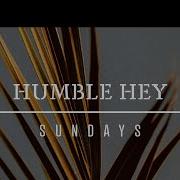 Sundays Humble Hey