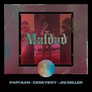 Maldad Feat Ceskyboy Jig Miller Lil Gan