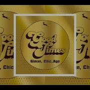 Giman Chic Ago Good Times Original Mix