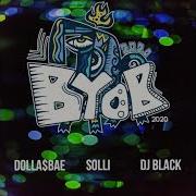 Byob 2020 Dolla Bae Solli Dj Black